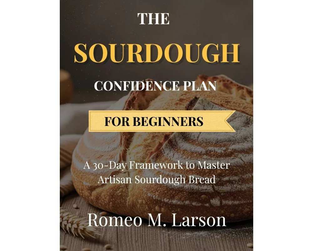 The Sourdough Confidence Plan For Beginners