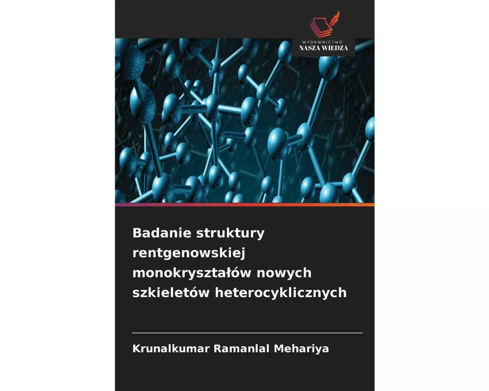 Badanie struktury rentgenowskiej monokryszta¿ów nowych szkieletów heterocyklicznych