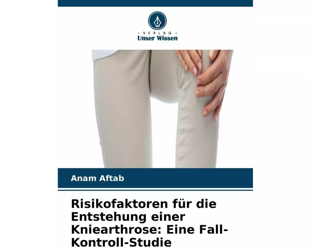 Risikofaktoren für die Entstehung einer Kniearthrose: Eine Fall-Kontroll-Studie