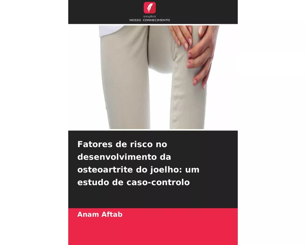 Fatores de risco no desenvolvimento da osteoartrite do joelho: um estudo de caso-controlo