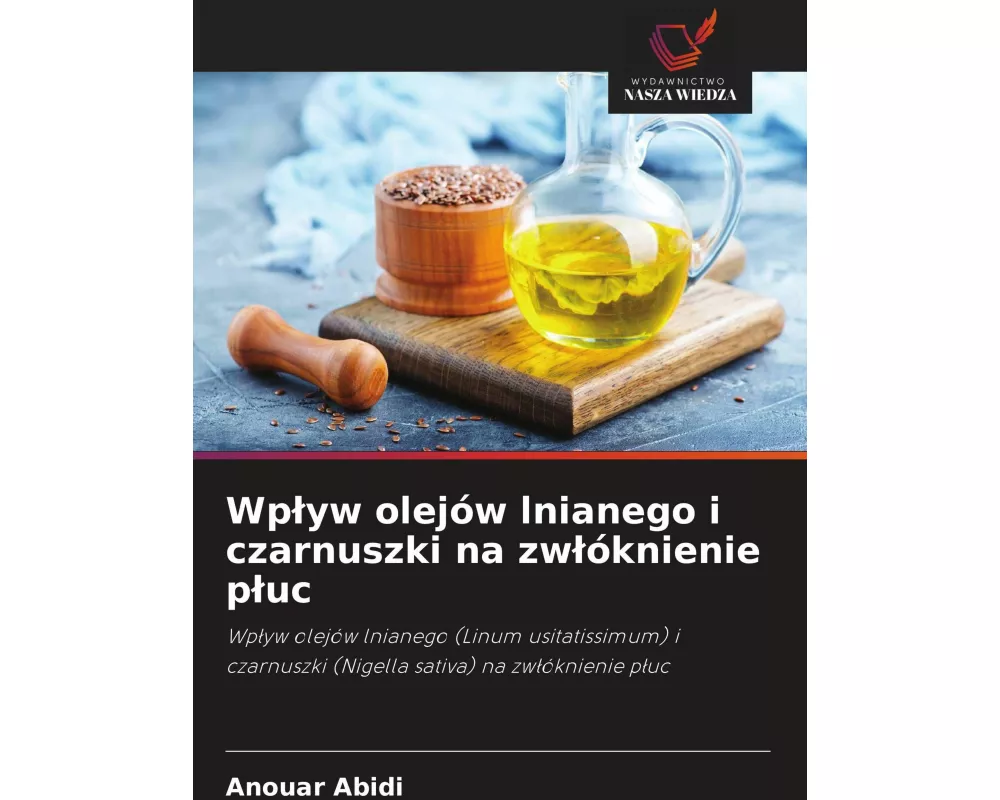 Wp¿yw olejów lnianego i czarnuszki na zw¿óknienie p¿uc