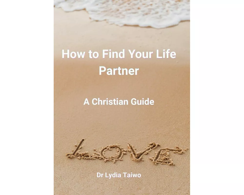 How to Find Your Life Partner A Christian Guide