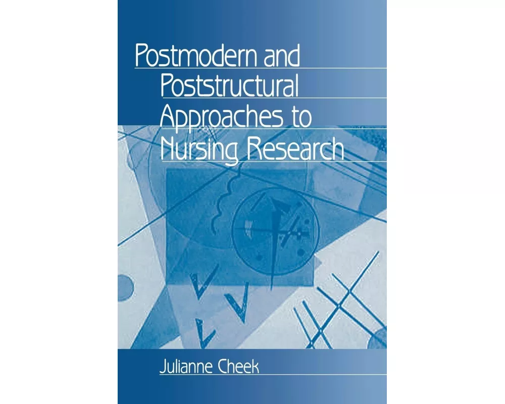 Postmodern and Poststructural Approaches to Nursing Research