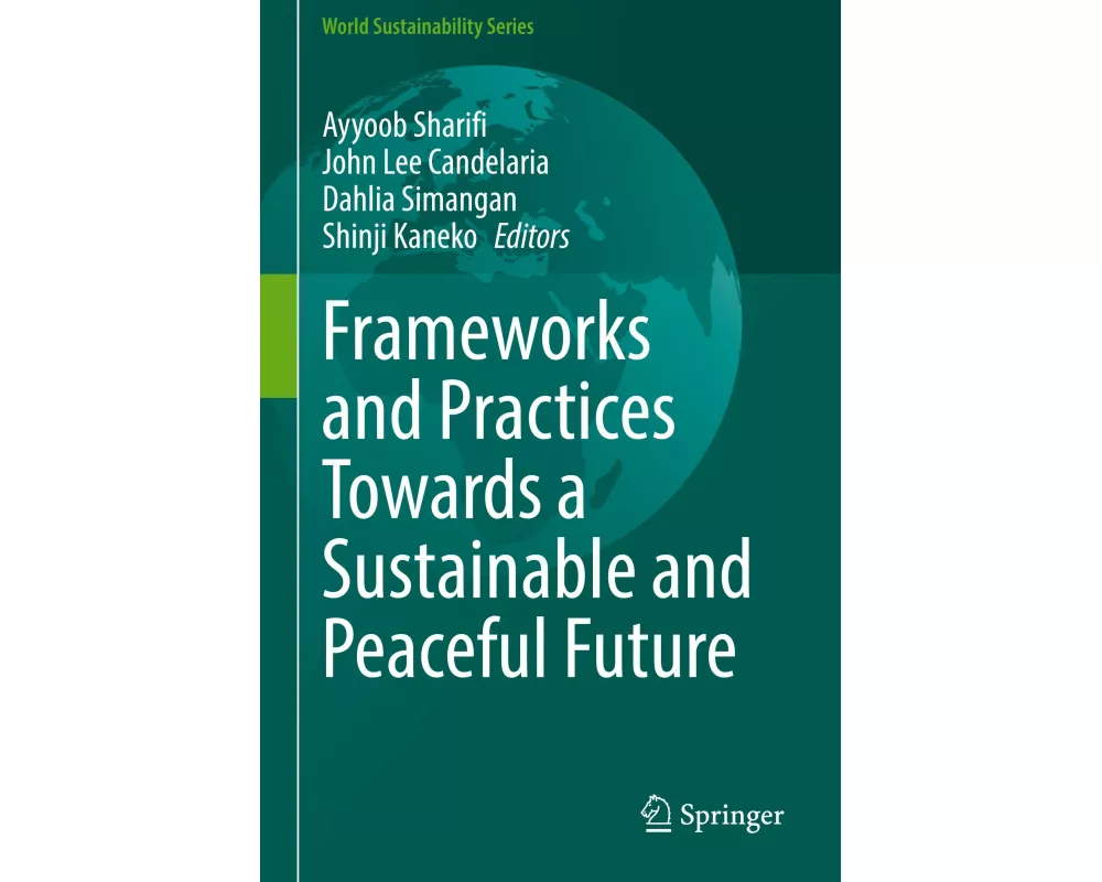 Frameworks and Practices Towards a Sustainable and Peaceful Future