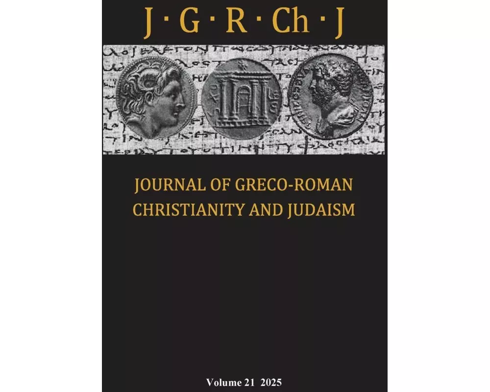 Journal of Greco-Roman Christianity and Judaism, Volume 21