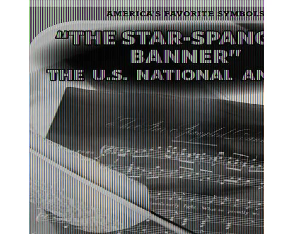 The Star-Spangled Banner: The U.S. National Anthem