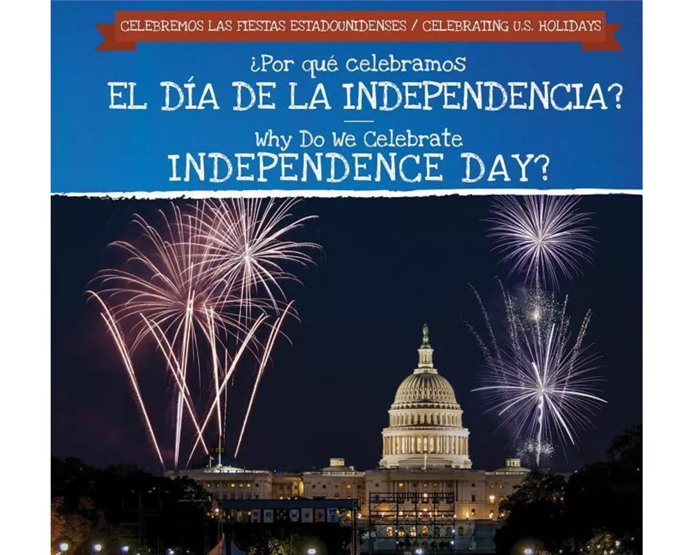 ¿Por Qué Celebramos El Día de la Independencia? / Why Do We Celebrate Independence Day?