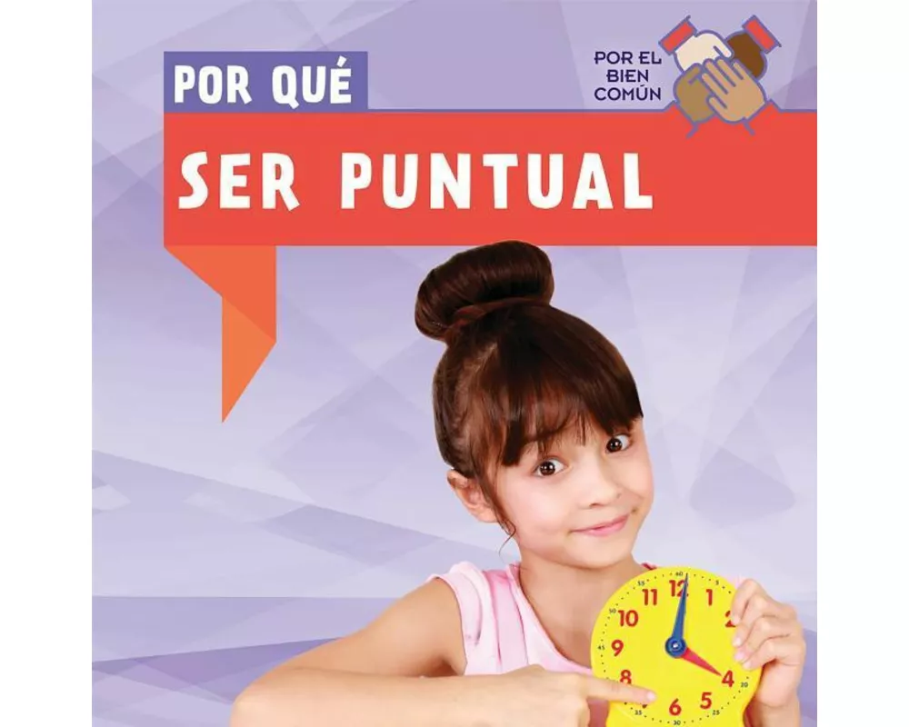 Por Qué Ser Puntual (Why Do We Have to Be on Time?)