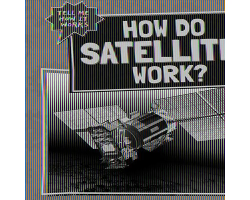 How Do Satellites Work?