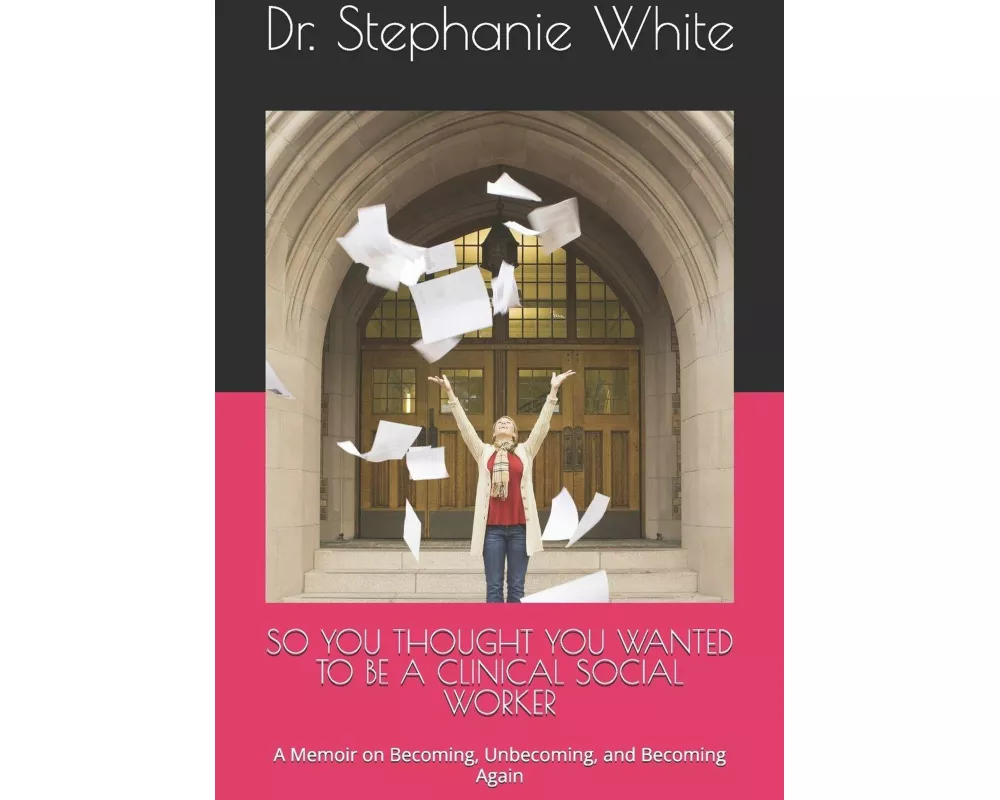 So You Thought You Wanted To Be A Clinical Social Worker