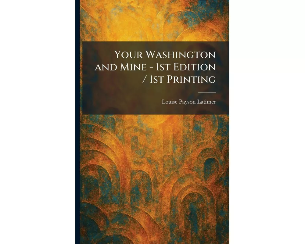 Your Washington and Mine - 1st Edition / 1st Printing