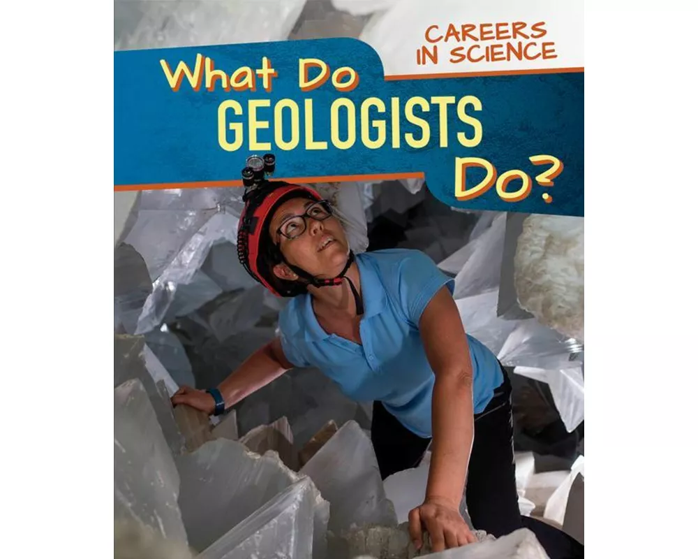 What Do Geologists Do?