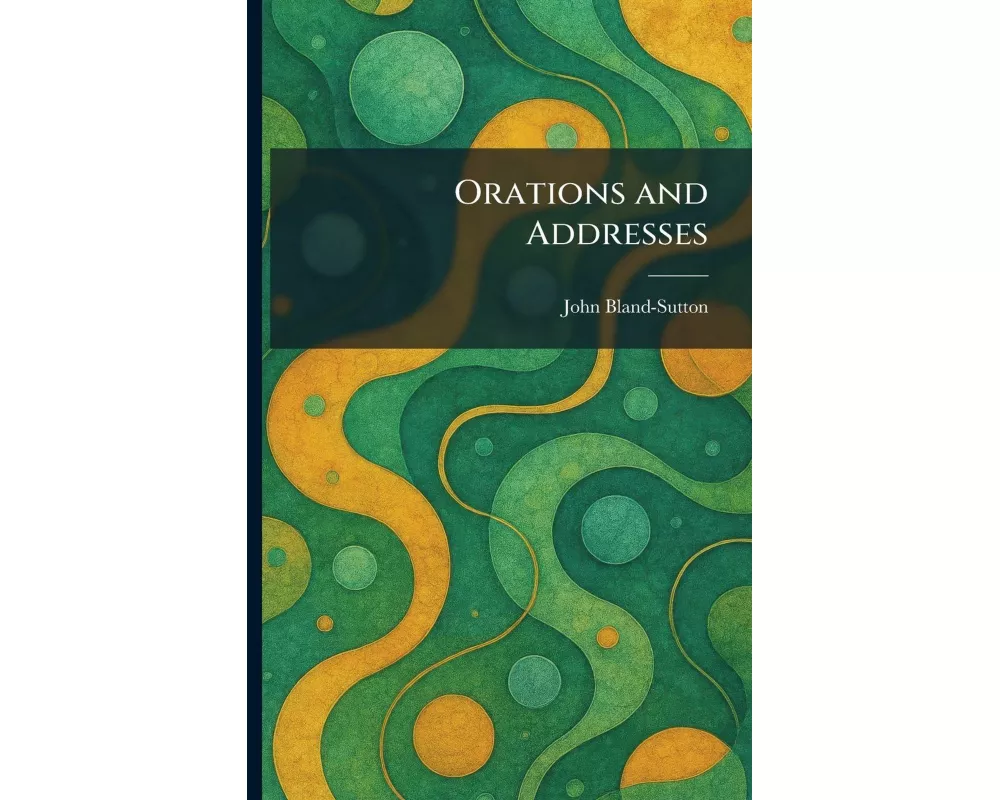Orations and Addresses