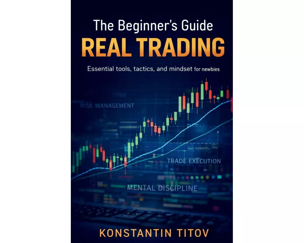 The Beginner's Guide to Real Trading