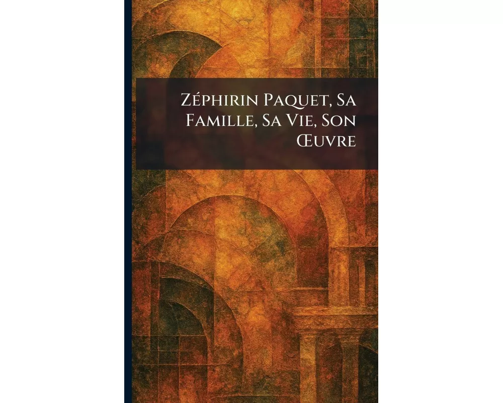 ZÃ(c)phirin Paquet, Sa Famille, Sa Vie, Son Åuvre
