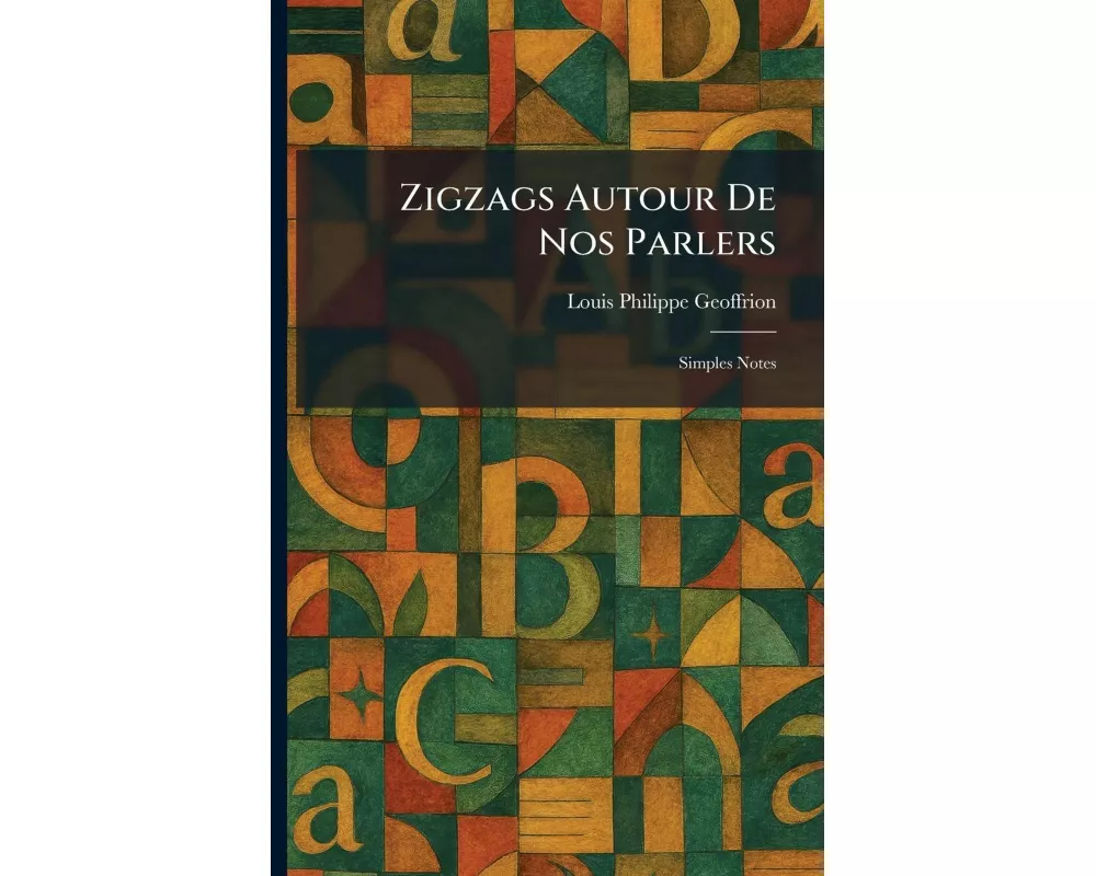 Zigzags Autour De Nos Parlers
