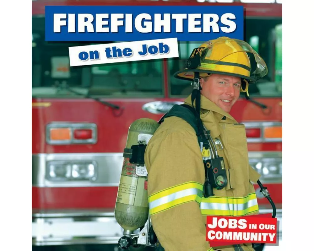 Firefighters on the Job