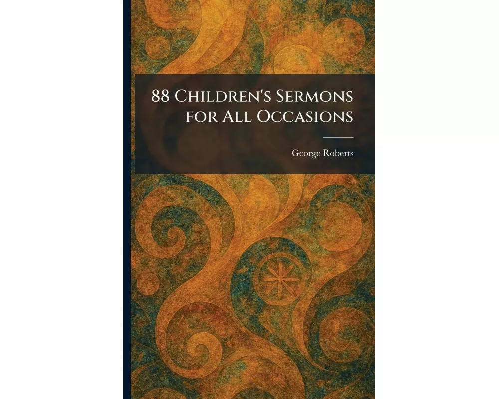 88 Children's Sermons for All Occasions