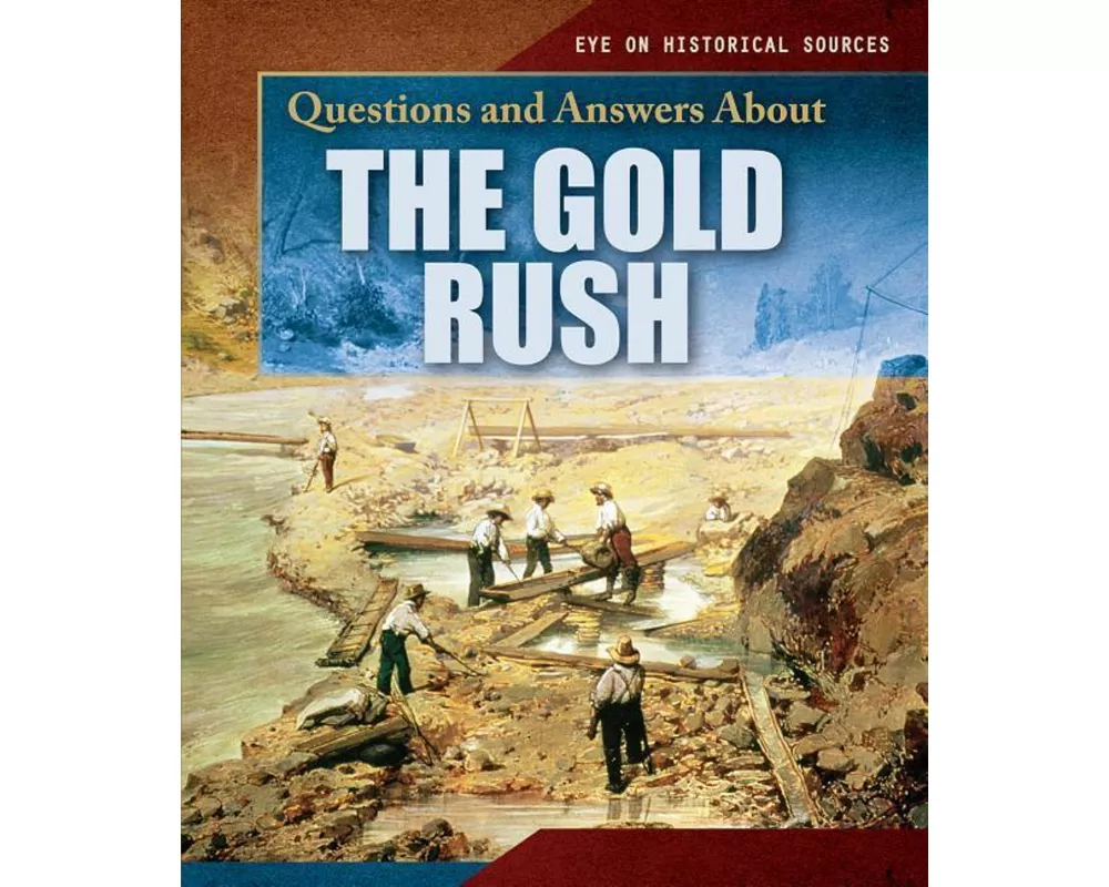 Questions and Answers about the Gold Rush