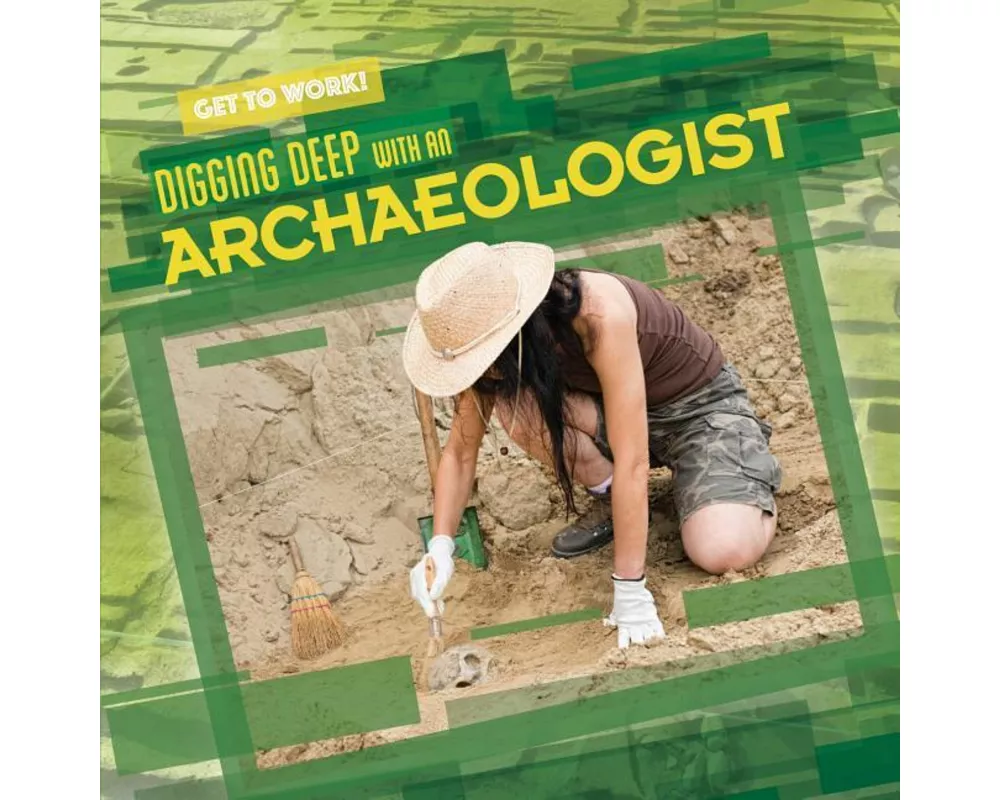Digging Deep with an Archaeologist