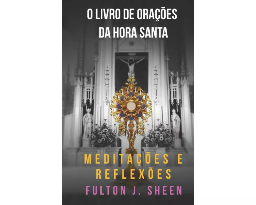 O Livro De OraÇÕes Da Hora Santa
