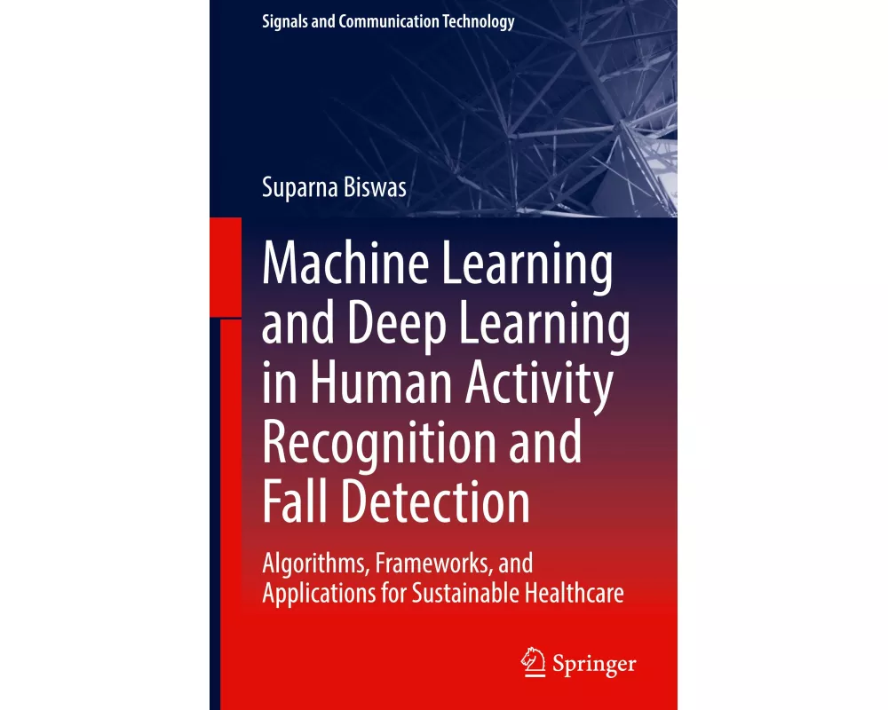 Machine Learning and Deep Learning in Human Activity Recognition and Fall Detection