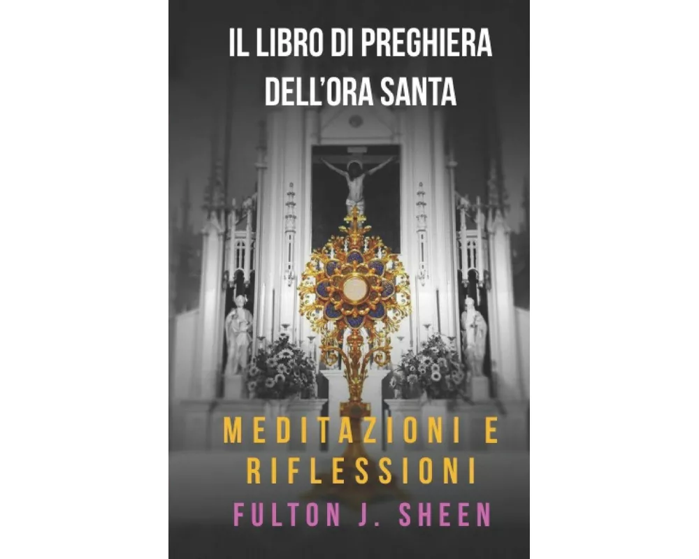 Il Libro Di Preghiere Dell'ora Santa