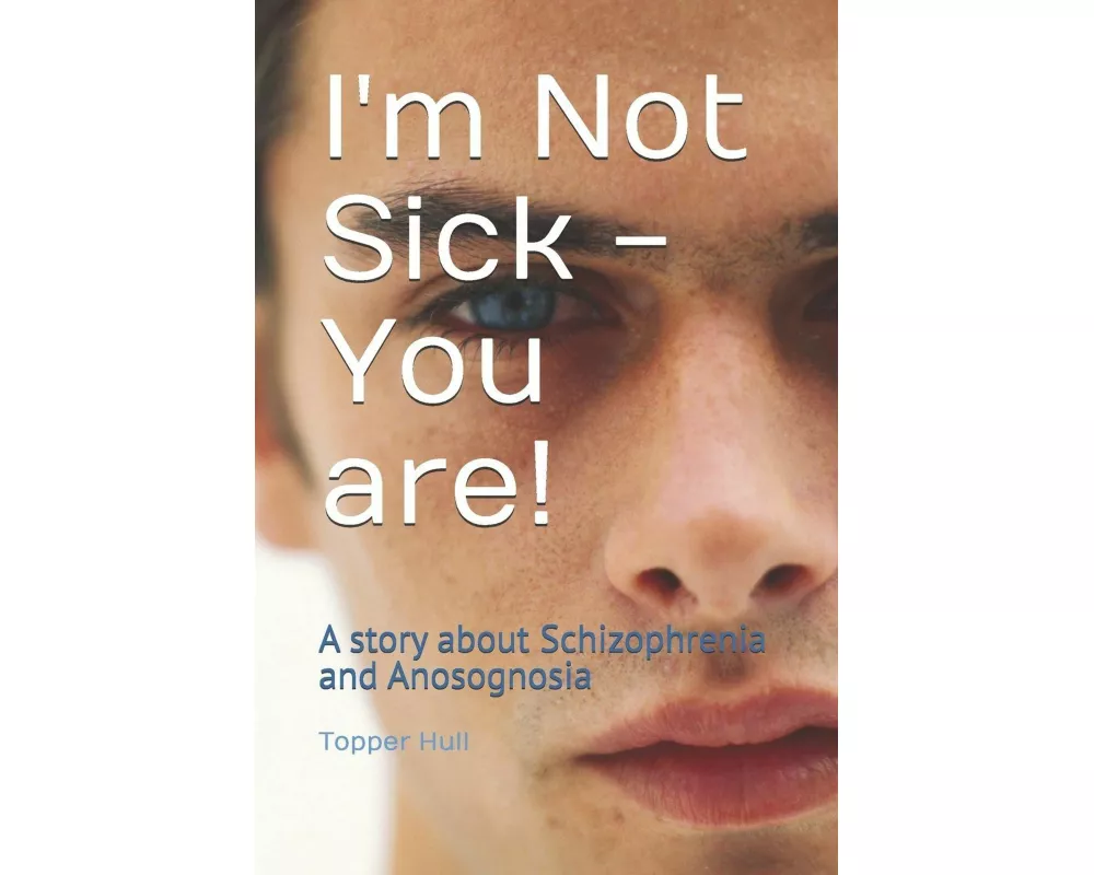 I'm Not Sick - You are!