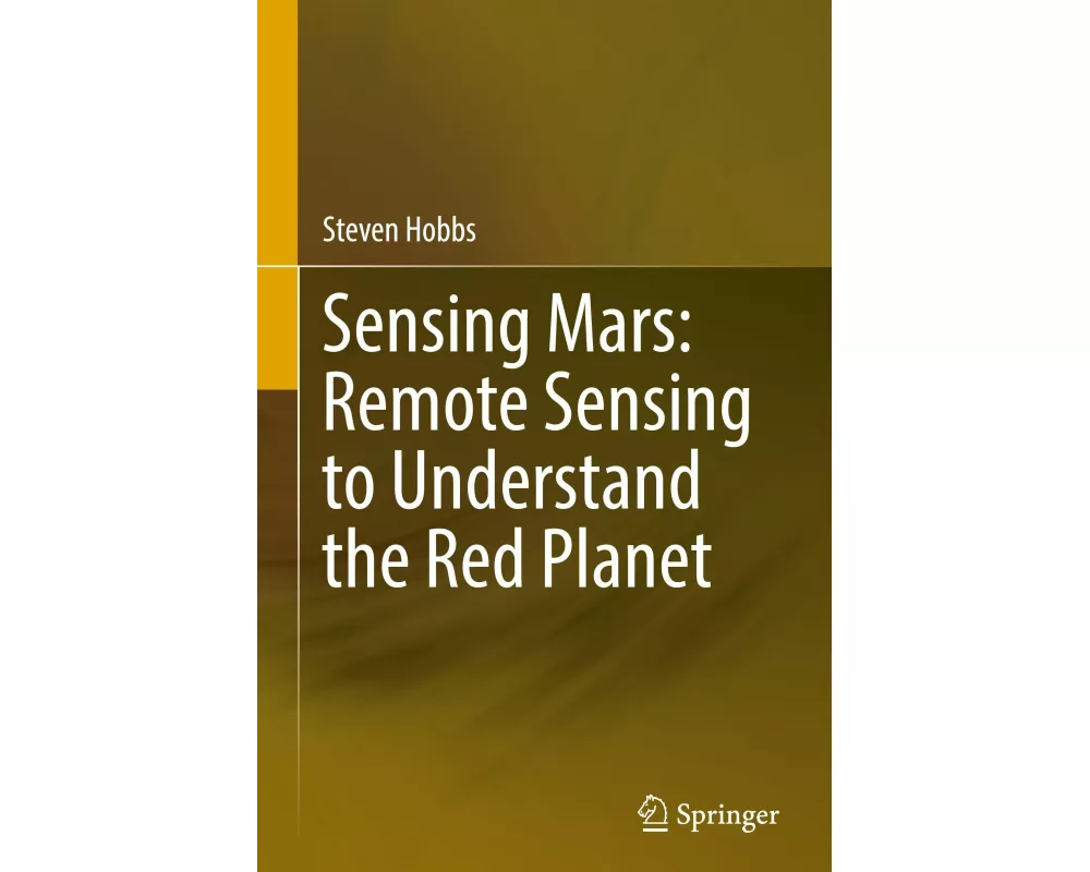 Sensing Mars: Remote Sensing to Understand the Red Planet