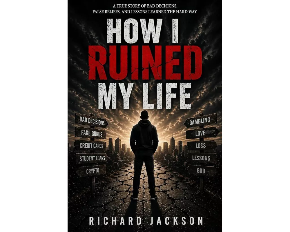 How I Ruined My Life