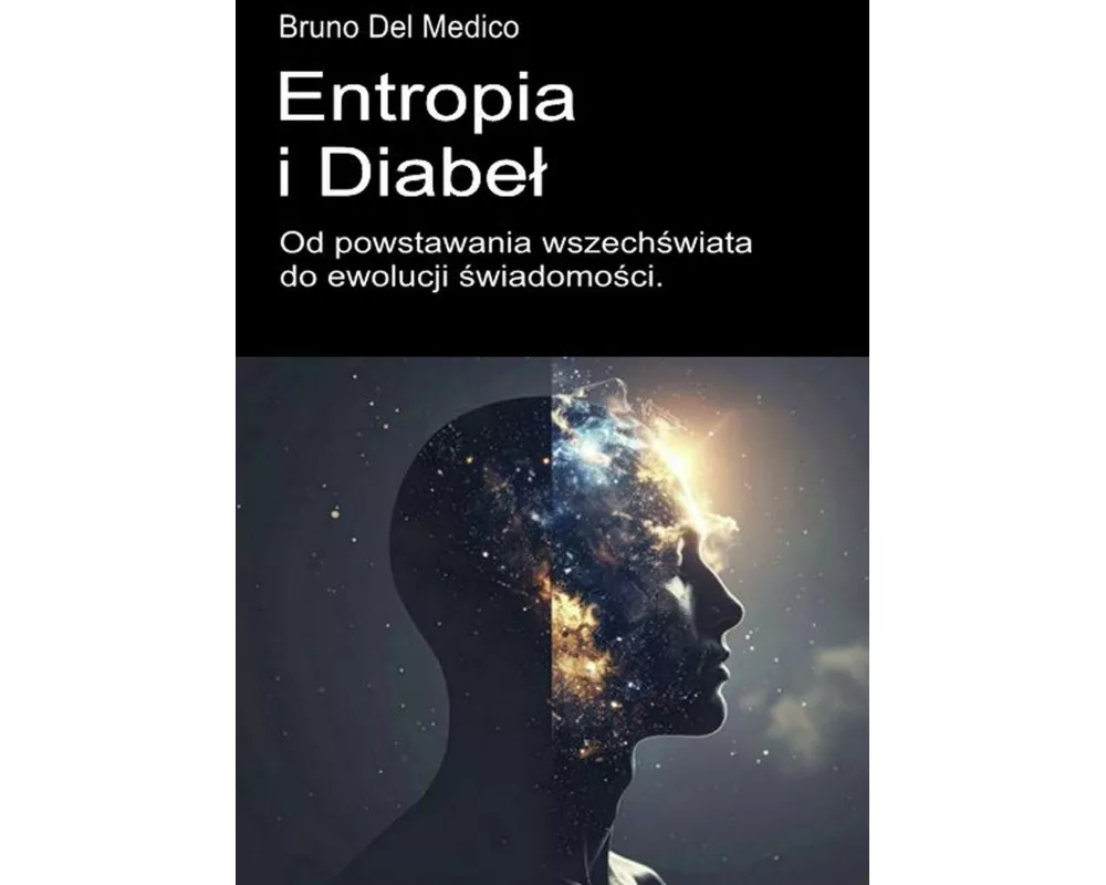 Entropia i diabe¿. Od powstawania wszech¿wiata do ewolucji ¿wiadomo¿ci