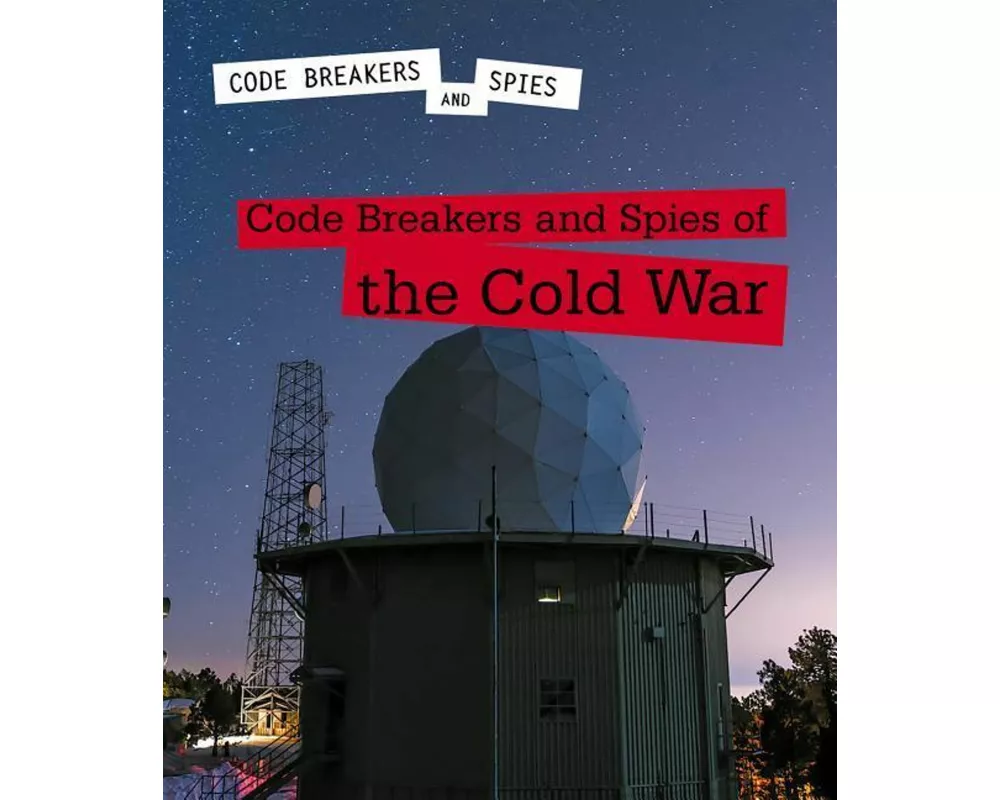 Code Breakers and Spies of the Cold War