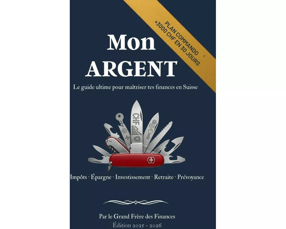Mon Argent - Le guide ultime pour maîtriser tes finances en Suisse