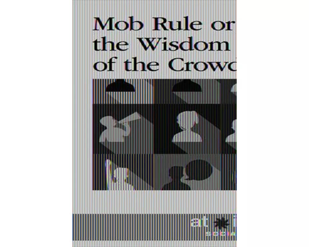 Mob Rule or the Wisdom of the Crowd?