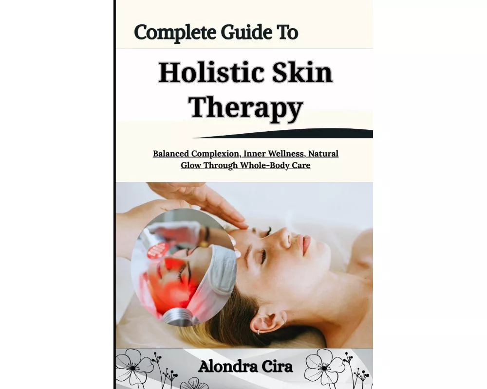 Complete Guide To Holistic Skin Therapy