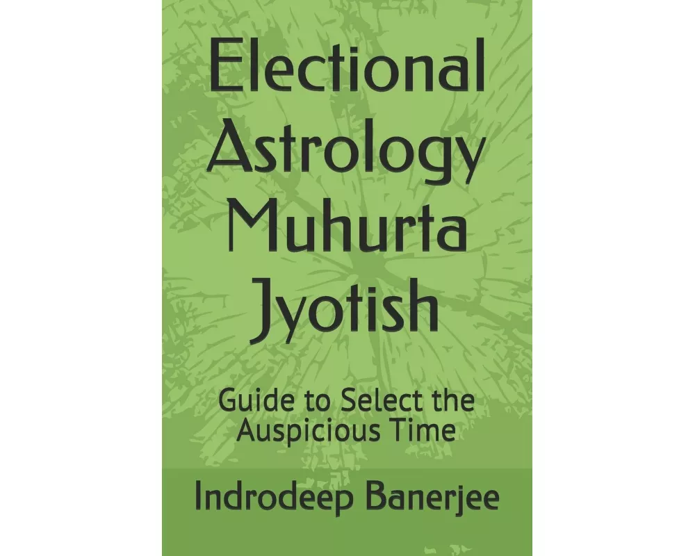 Electional Astrology Muhurta Jyotish