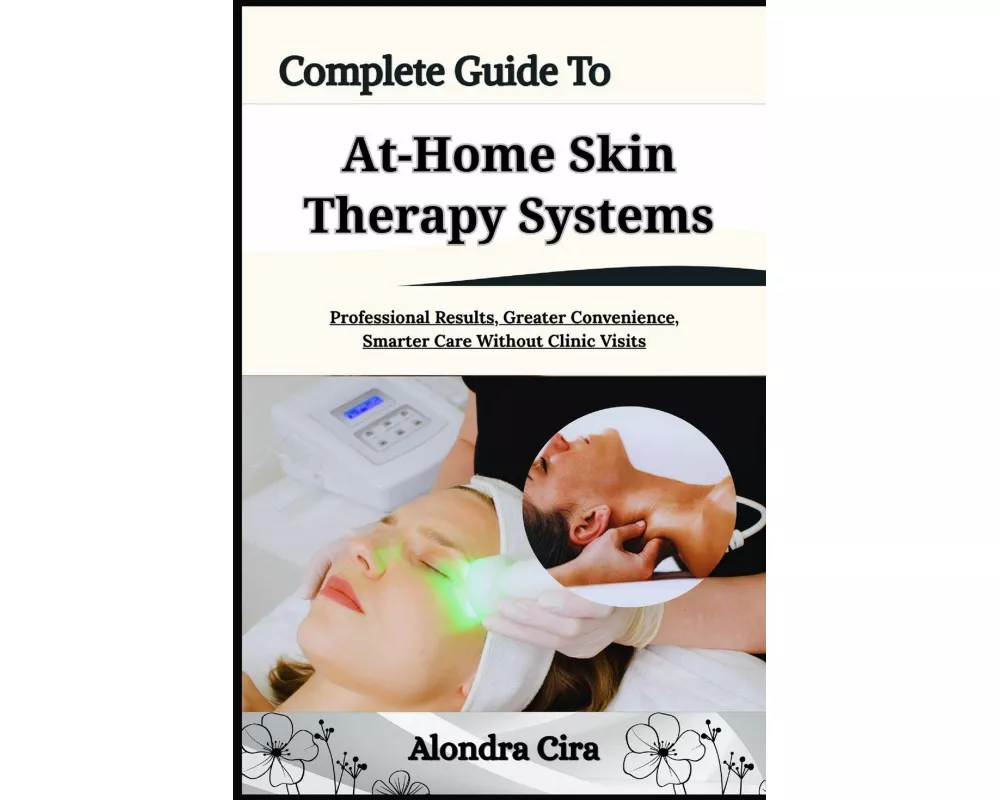 Complete Guide To At-Home Skin Therapy Systems