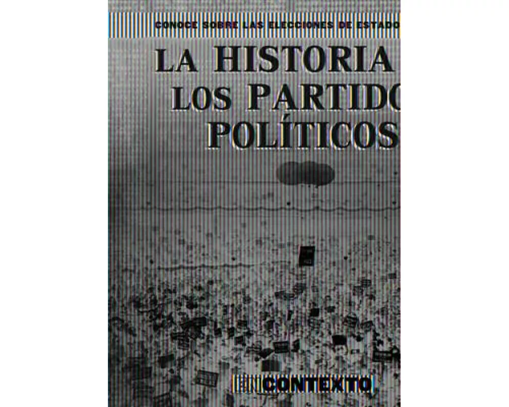 La Historia de Los Partidos Políticos (the History of Political Parties)