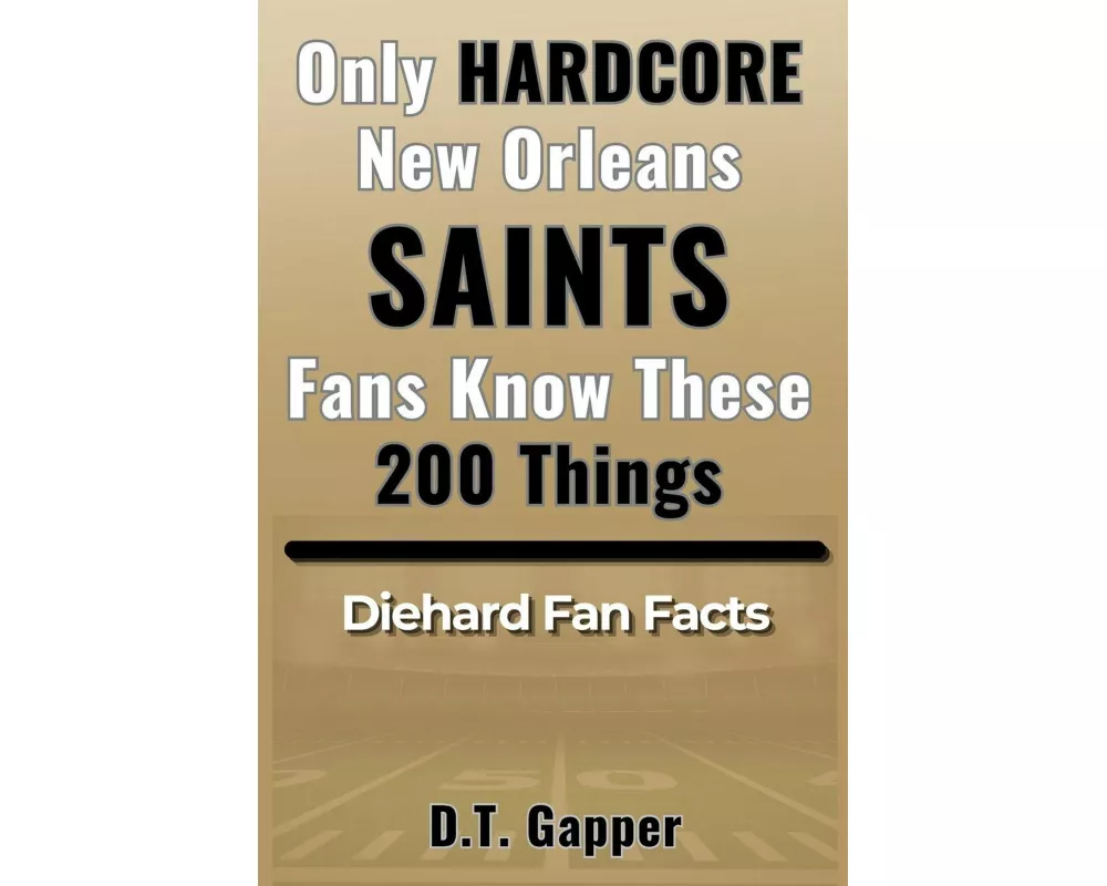 Only HARDCORE New Orleans Saints Fans Know These 200 Things