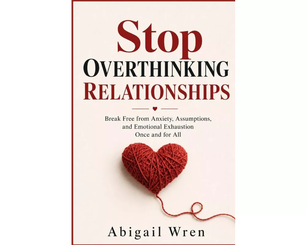 Stop Overthinking Relationships