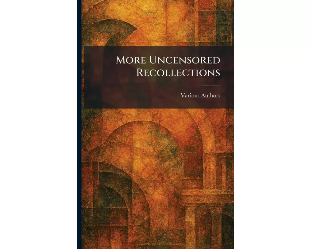 More Uncensored Recollections