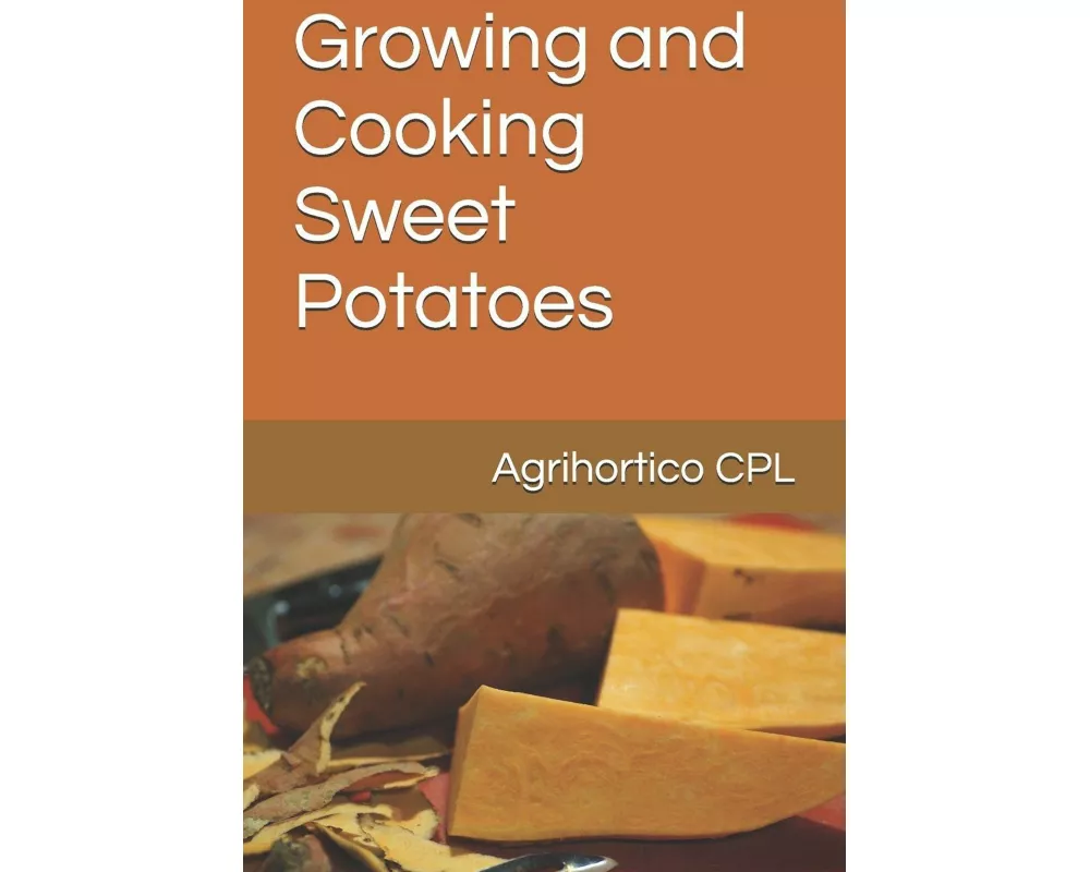 Growing and Cooking Sweet Potatoes
