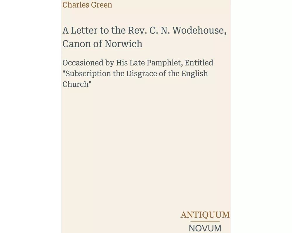 A Letter to the Rev. C. N. Wodehouse, Canon of Norwich