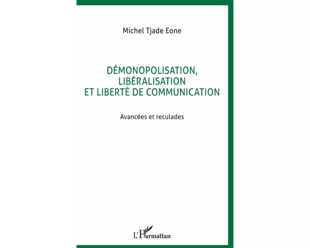 DÉmonopolisation, LibÉralisation Et LibertÉ De Communication