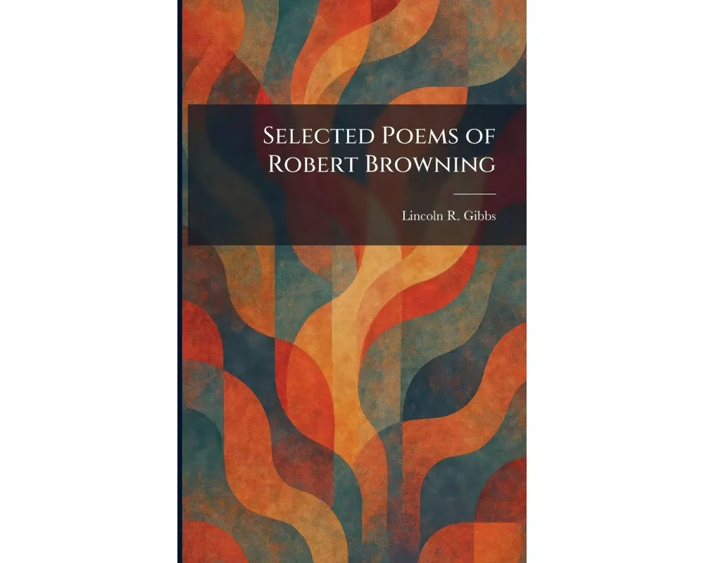 Selected Poems of Robert Browning