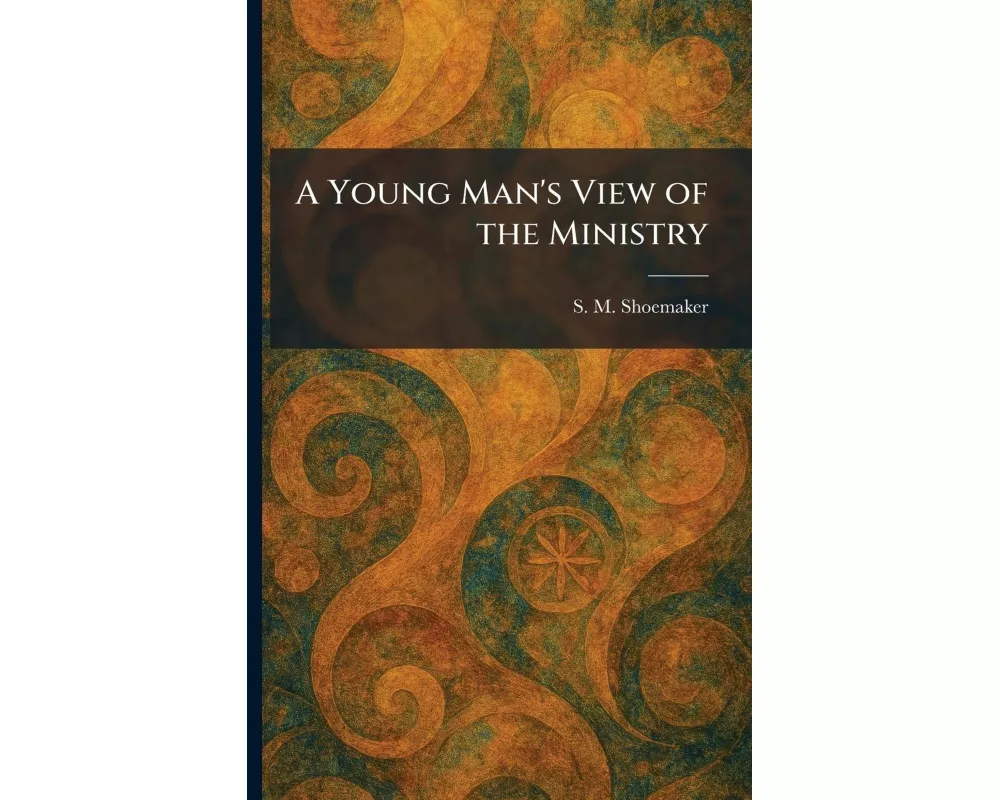 A Young Man's View of the Ministry