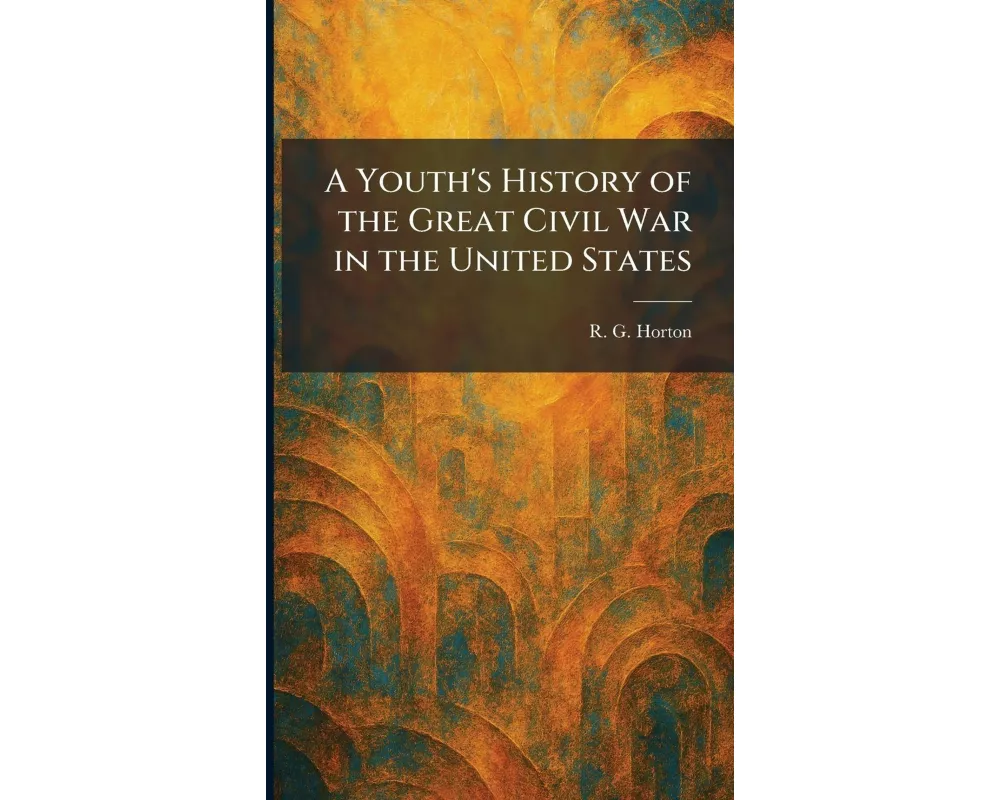 A Youth's History of the Great Civil War in the United States