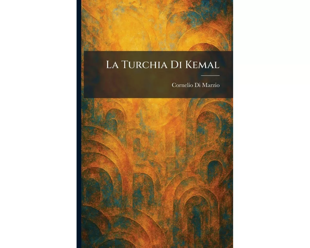 La Turchia Di Kemal