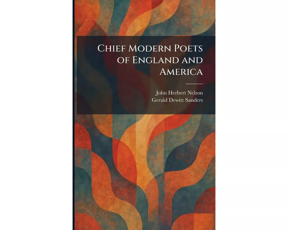 Chief Modern Poets of England and America