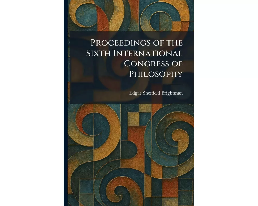 Proceedings of the Sixth International Congress of Philosophy